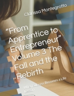 “From Apprentice to Entrepreneur” Volume 3 The Fall and the Rebirth: When Success Becomes a Life Lesson B0GHRJZ6NJ Book Cover