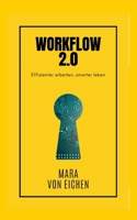 Workflow 2.0: Effizienter arbeiten, smarter leben (German Edition) 3769390121 Book Cover