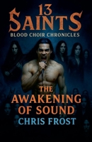 13 Saints Blood Choir Chronicles The Awakening of Sound B0FYK3K2MM Book Cover