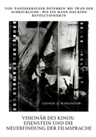 Visionär des Kinos: Eisenstein und die Neuerfindung der Filmsprache: Von 'Panzerkreuzer Potemkin' bis 'Iwan der Schreckliche': Wie ein Mann das Kino revolutionierte (German Edition) 3384353048 Book Cover