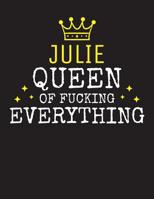 JULIE - Queen Of Fucking Everything: Blank Quote Composition Notebook College Ruled Name Personalized for Women. Writing Accessories and gift for mom, wife, girlfriend, daugther, sister. Funny Valenti 1077924410 Book Cover