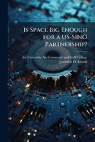 Is Space Big Enough for a Us-Sino Partnership? 1249401313 Book Cover