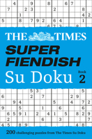 The Times Super Fiendish Su Doku Book 2: 200 of the most treacherous Su Doku puzzles 0008127514 Book Cover