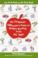 The Cheapskate Millionaire's Guide to Bargain Hunting in the Big Apple: The Best Deals on the Best Stuff 0812931084 Book Cover