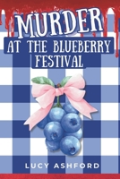 Murder at the Blueberry Festival: Book 1 B0H4BSGG9T Book Cover