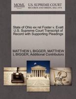 State of Ohio ex rel Foster v. Evatt U.S. Supreme Court Transcript of Record with Supporting Pleadings 1270393235 Book Cover