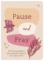 Pause and Pray (Teen Girls): 180 Encouraging Devotional Prayers for Teen Girls 1636096530 Book Cover