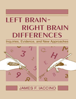 Left Brain - Right Brain Differences: Inquiries, Evidence, and New Approaches 0805813411 Book Cover