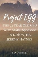 The 23 Year Old CEO Who Made $900,000 in 12 Months, Jeremy Haynes 1946941018 Book Cover