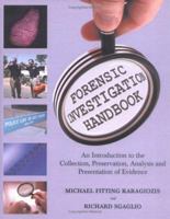 Forensic Investigation Handbook: An Introduction To The Collection, Preservation, Analysis, And Presentation Of Evidence 0398075794 Book Cover