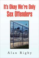 It's Okay We're Only Sex Offenders 1436312426 Book Cover