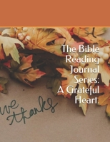 The Bible Reading Journal Series: A Grateful Heart. 1692510398 Book Cover