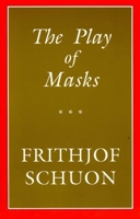 The Play of Masks (The Library of Traditional Wisdom) 0941532143 Book Cover