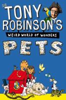 Tony Robinson's Weird World of Wonders: Pets 1509889787 Book Cover