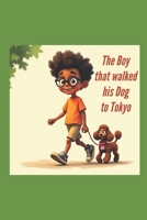 The Boy that walked his Dog to Tokyo B0DXKWPJ4K Book Cover