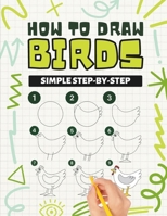 How To Draw Birds: Simple Step-By-Step Learning How To Draw Birds Activity Book For Kids Ages 8-12 B0CQX275GL Book Cover