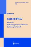 Applied RHEED: Reflection High-Energy Electron Diffraction During Crystal Growth (Springer Tracts in Modern Physics) 3662156148 Book Cover