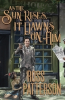 As The Sun Rises It Dawns On Him 0578240440 Book Cover