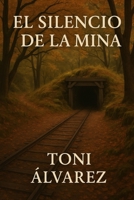 EL SILENCIO DE LA MINA (Spanish Edition) B0F83R4KJS Book Cover