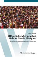 Öffentliche Meinung bei Gabriel García Márquez: Eine Reinterpretation seines Frühwerkes 3639430336 Book Cover
