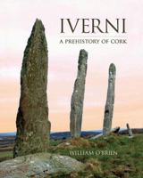Iverni: A Prehistory of Cork. William O'Brien 1848891490 Book Cover