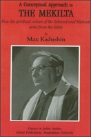 A conceptual approach to the Mekilta: How The spiritual values of the Talmud and Midrash arise from the Bible B0052TOI8E Book Cover