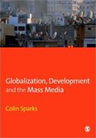 Globalization, Development and the Mass Media (Media Culture & Society series) 0761961623 Book Cover