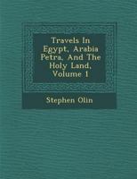 Travels in Egypt, Arabia Petræa, and the Holy Land; Volume 1 1288147368 Book Cover