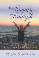 From Tragedy to Triumph: An Unbelievable Story of a Woman's Courage to Survive 1548296317 Book Cover