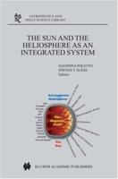 The Sun and the Heliosphere as an Integrated System (Astrophysics and Space Science Library) 140202830X Book Cover