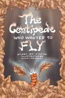 The Centipede Who Wanted to Fly B0GVJFWRN9 Book Cover