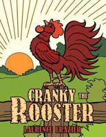 Cranky the Rooster 1456762583 Book Cover
