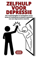 Zelfhulp voor depressie: Gids om uw leven te verbeteren en te herstellen van een depressieve stoornis B0BVTV48CG Book Cover