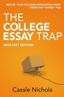 The College Essay Trap (2019 Edition): Rescue your college application essay from the "maybe" pile. 1795579498 Book Cover