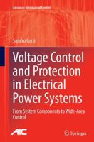 Voltage Control and Protection in Electrical Power Systems: From System Components to Wide-Area Control 1447166353 Book Cover
