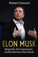 Elon Musk: Biografía del empresario multimillonario Elon Musk 1761037463 Book Cover