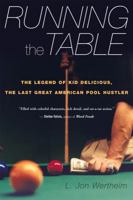 Running the Table: The Legend of Kid Delicious, the Last Great American Pool Hustler 0618664742 Book Cover