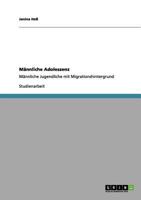 M�nnliche Adoleszenz: M�nnliche Jugendliche mit Migrationshintergrund 3656201609 Book Cover