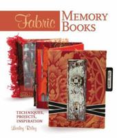 Fabric Memory Books: Techniques, Projects, Inspiration 157990985X Book Cover