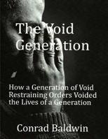The Void Generation: How A Generation of Void Restraining Orders Voided the Lives of a Generation 0989828336 Book Cover