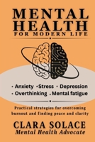 Mental Health for Modern Life: Practical strategies for overcoming burnout and finding peace and clarity 3982782422 Book Cover