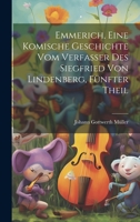 Emmerich, eine komische Geschichte vom Verfasser des Siegfried von Lindenberg, Fünfter Theil 1022823922 Book Cover