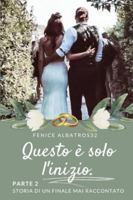 QUESTO E' SOLO L'INIZIO. STORIA DI UN FINALE MAI RACCONTATO - PARTE 2 B0C47SRMQB Book Cover