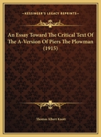 An Essay Toward The Critical Text Of The A-Version Of Piers The Plowman (1915) 1359287590 Book Cover