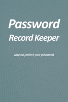 Password Record Keeper - ways to protect your password: Use personal and unique prompts and hints to remember your favorite websites credentials without ever revealing or showing your passwords. 1654484571 Book Cover