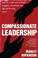 Compassionate Leadership: How to Create and Maintain Engaged, Committed and High-Performing Teams 0349403236 Book Cover