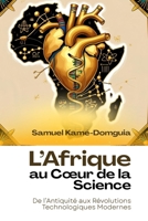 L’Afrique au Cœur de la Science: De l’Antiquité aux Révolutions Technologiques Modernes (French Edition) 1917916329 Book Cover