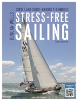 Stress-free Sailing 3rd edition: Single and short-handed techniques 1399435493 Book Cover