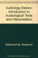 Audiology Basics: Introduction to Audiological Tests and Interpretation 1597560774 Book Cover