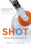 Shot: Staying Alive with Diabetes 0976881357 Book Cover